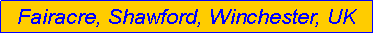 Text Box: Fairacre, Shawford, Winchester, UK