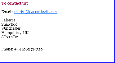 Text Box: To contact us:Email:  martin@nancekievill.comFairacreShawfordWinchesterHampshire,  UKSO21 2DAPhone: +44 1962 714320