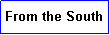 Text Box: From the South